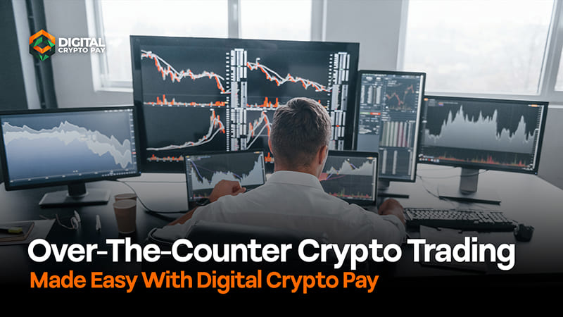 otc trading made easy with Digital Crypto Pay